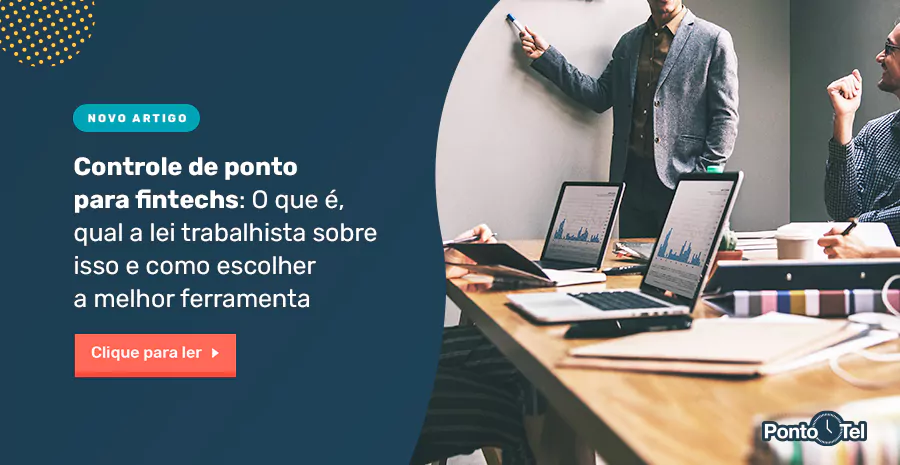 Imagem de Controle de ponto para fintechs – Lei trabalhista sobre e como escolher a melhor ferramenta